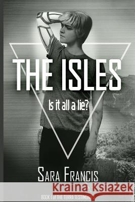 The Isles: Is it all a lie? Francis, Sara 9780998993300 Sara Francis