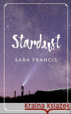 Stardust Sara Francis 9780998993348 SF Publishing