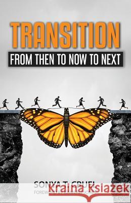 Transition: From Then to Now to Next Sonya T. Cruel Kimberly Jones E. Danielle Butler 9780998994550 Evydani Books