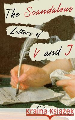 The Scandalous Letters of V and J Felicia Davin 9780998995779
