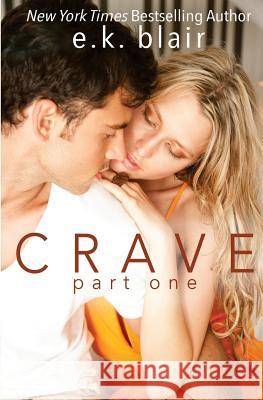 Crave, Part One E. K. Blair Adept Edits 9780998999739 Ek Blair LLC