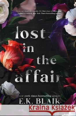 Lost in the Affair E. K. Blair 9780998999760 Ek Blair LLC