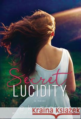 Secret Lucidity E. K. Blair 9780998999777 Ek Blair LLC