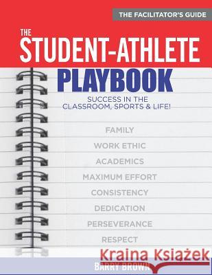 The Student-Athlete Playbook: The Facilitator's Guide Progressive Bridges Barry Brown 9780999000854 Bar-Red Entertainment Group