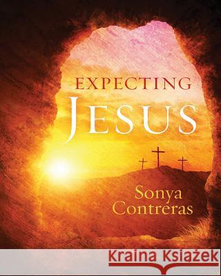 Expecting Jesus Sonya Contreras 9780999000953