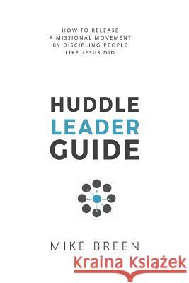Huddle Leader Guide, 2nd Edition Mike Breen 9780999003909