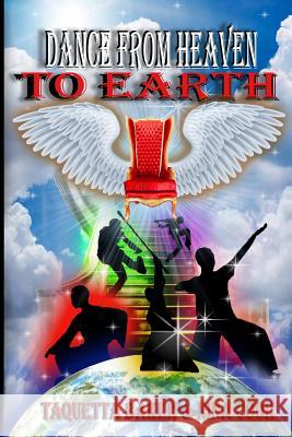 Dance From Heaven to Earth Baker, Taquetta S. 9780999004173 Kingdom Shifters Ministries