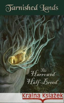 The Harrowed Half-Breed: A Tarnished Lands Story P. a. Wikoff Marcela Bolivar 9780999005828 Modern Tunic