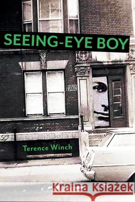 Seeing-Eye Boy Terence Winch 9780999007716 Four Windows Press