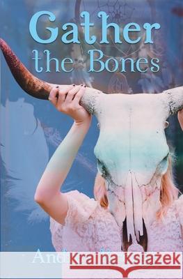 Gather the Bones Andrea Kresge 9780999009512 Three Moons Press