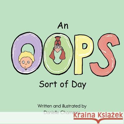 An OOPS Sort of Day Danielle M. Chamma 9780999012017 Little Feet Press