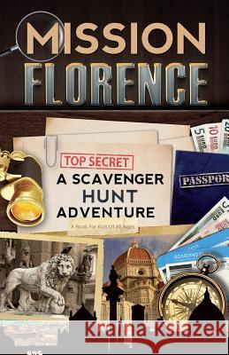 Mission Florence: A Scavenger Hunt Adventure (Travel Book For Kids) Aragon, Catherine 9780999013304 Viatores LLC