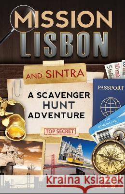 Mission Lisbon (and Sintra): A Scavenger Hunt Adventure - Travel Guide for Kids Catherine Aragon 9780999013311 Aragon Books