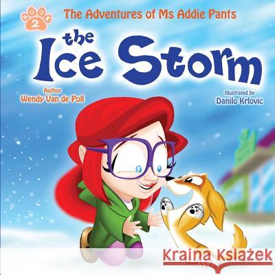 The Ice Storm Wendy Van De Poll, Danilo Krlovic 9780999016367 Spirit Paw Press, LLC