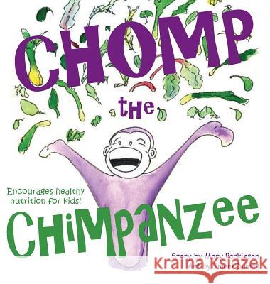 Chomp the Chimpanzee Mary E. Parkinson Imani P. Dumas 9780999019016 Mary Parkinson
