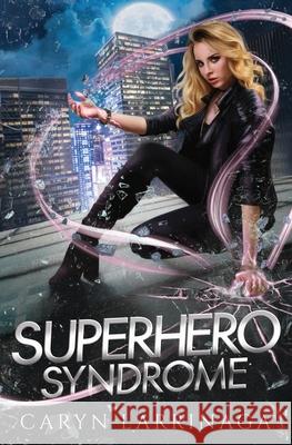 Superhero Syndrome Caryn Larrinaga 9780999020005 Twisted Tree Press