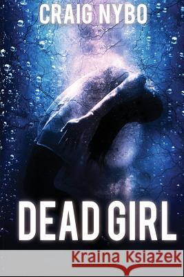 Dead Girl Craig Nybo 9780999020531 Immortal Works LLC