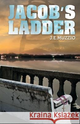 Jacob's Ladder J. E. Muzzio 9780999021002 Indigo River Publishing
