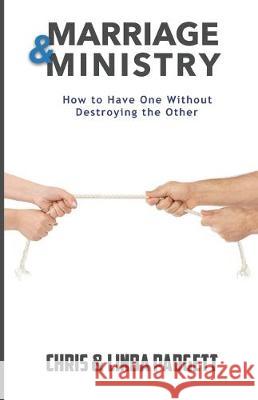 Marriage and Ministry: How to Have One Without Destroying the Other Linda Padgett Chris Padgett 9780999021132