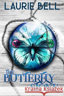 The Butterfly Stone: The Stones of Power, Book 1 Laurie Bell 9780999021224 Wyvern's Peak Publishing