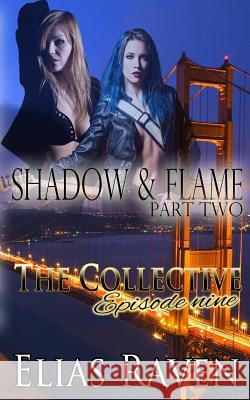 Shadow & Flame - Part Two: The Collective - Season 1, Episode 9 Elias Raven The Collective Kendall Black 9780999023730 AP Publishing LLC