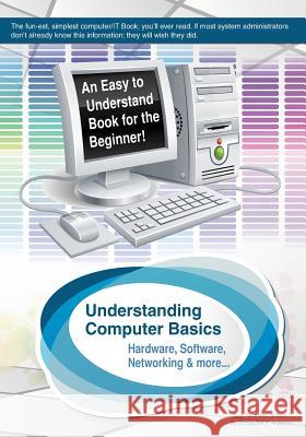 Understanding Computer Basics: Understanding Computer Basics Christopher P. Anderson Cillybee 9780999032503
