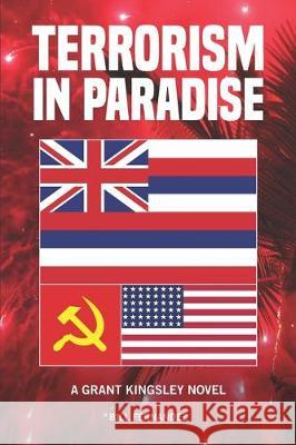 Terrorism in Paradise: a Grant Kingsley novel Bill Fernandez 9780999032688 Makani Kai Media