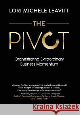 The Pivot: Orchestrating Extraordinary Business Momentum Lori Michele Leavitt 9780999033630 Abrige Media