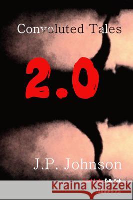 Convoluted Tales 2.0 J. P. Johnson 9780999043066 Lost Lake Folk Art