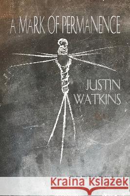 A Mark of Permanence Justin Watkins Tom Driscoll 9780999043073 Up on Big Rock Poetry Series