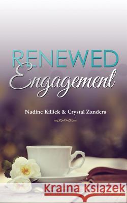 Renewed Engagement: A 30-Day Prayer Devotional Nadine Killick, Crystal Zanders 9780999043103 November Media Publishing