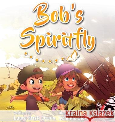 Bob's Spiritfly Laura Kristi Cronin Dominic Glover Ronald A. Busse 9780999047910