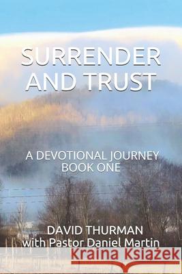 Surrender and Trust: A Devotional Journey - Book One Daniel Martin David Thurman 9780999049242 David & Charles