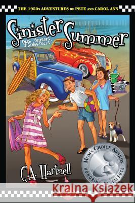 Sinister Summer: Cars, Cruisers, and Close Calls C A Hartnell 9780999050224 Hartnell House Publishing, LLC / Hawkprints