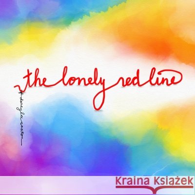 The Lonely Red Line Darcy Lee Saxton 9780999050613