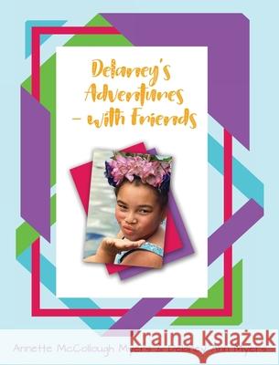 Delaney's Adventures with Friends Annette M. Myers Delaney A. Myers 9780999051450 Giro Di Mondo