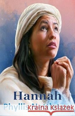 Hannah: I Samuel 1-3 Bible Study Guide Phyllis Nettleton 9780999052327