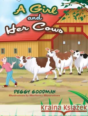 A Girl and Her Cows Peggy Goodman Blueberry Illustrations 9780999060667