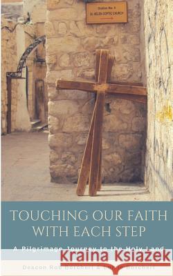 Touching Our Faith With EachStep: A Pilgrimage Journey to the Holy Land Borchert, Rob 9780999061367 Futures Made Real Life Coaching - Piecework P