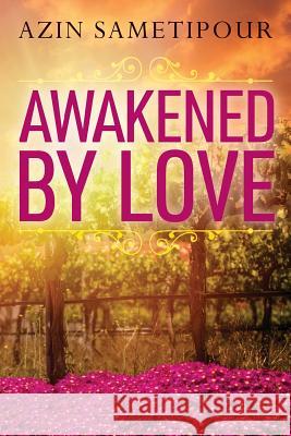 Awakened by Love Azin Sametipour 9780999061411