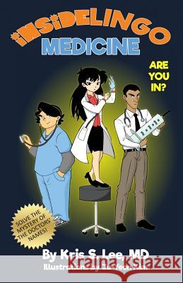 InsideLingo Medicine: Learn medical code words and be an insider! Lee MD, Kris S. 9780999064207 Kris S. Lee