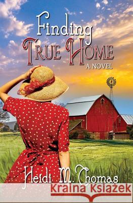 Finding True Home Heidi M. Thomas 9780999066317