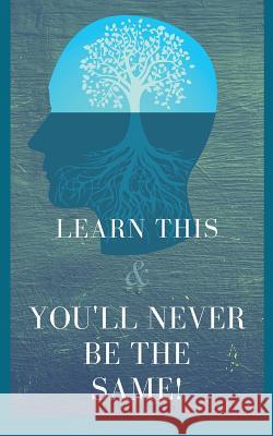 Learn This And You'll Never Be The Same! Perry, Justin 9780999073001 Youarecreators Publishing