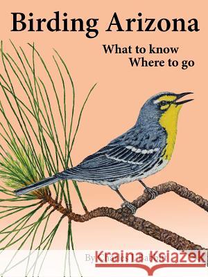 Birding Arizona: What to Know, Where to Go Charles J. Babbitt 9780999073605 R.W. Morse Company