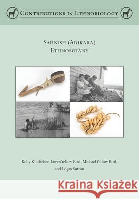 Sahnish (Arikara) Ethnobotany Loren Yello Michael Yello Logan Sutton 9780999075920