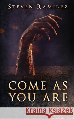 Come As You Are: A Short Novel and Nine Stories Steven Ramirez, Shannon a Thompson 9780999079119