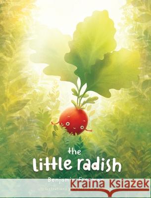 The Little Radish Benjamin W. Freeman Catherine Bassova Danielle Debourke 9780999080504 Senseorium Publishing, LLC.