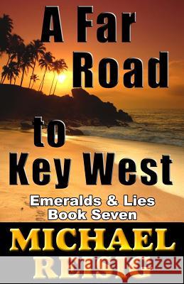 A Far Road To Key West Reisig, Michael John 9780999091418