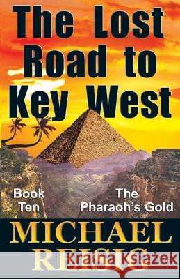 The Lost Road To Key West Michael Reisig 9780999091456
