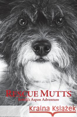 Rescue Mutts: Bohdi's Aspen Adventure Mr Andrew Kole 9780999091500